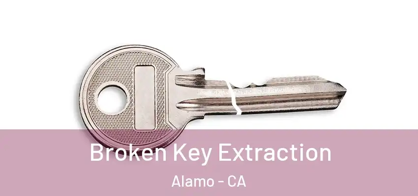  Broken Key Extraction Alamo - CA