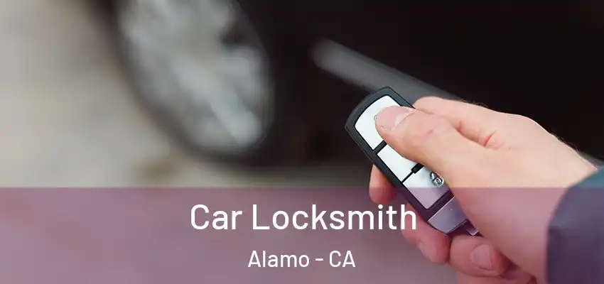  Car Locksmith Alamo - CA