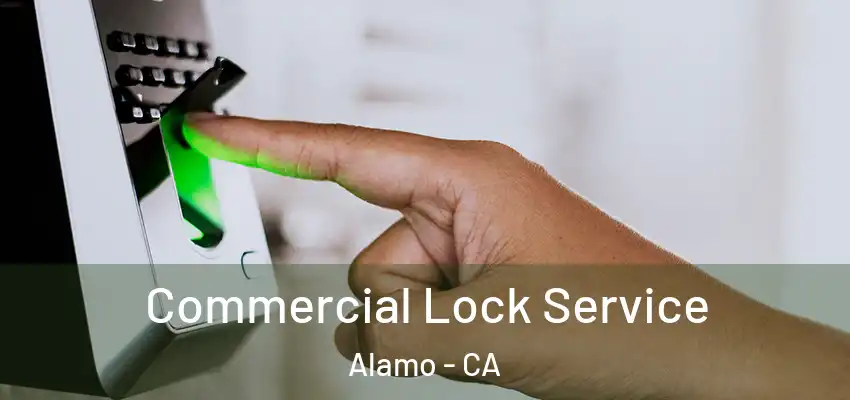  Commercial Lock Service Alamo - CA