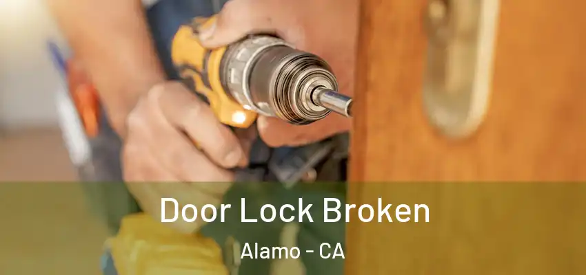  Door Lock Broken Alamo - CA