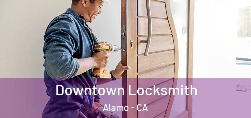  Downtown Locksmith Alamo - CA
