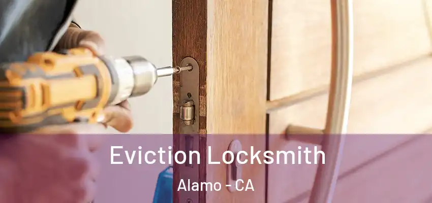 Eviction Locksmith Alamo - CA