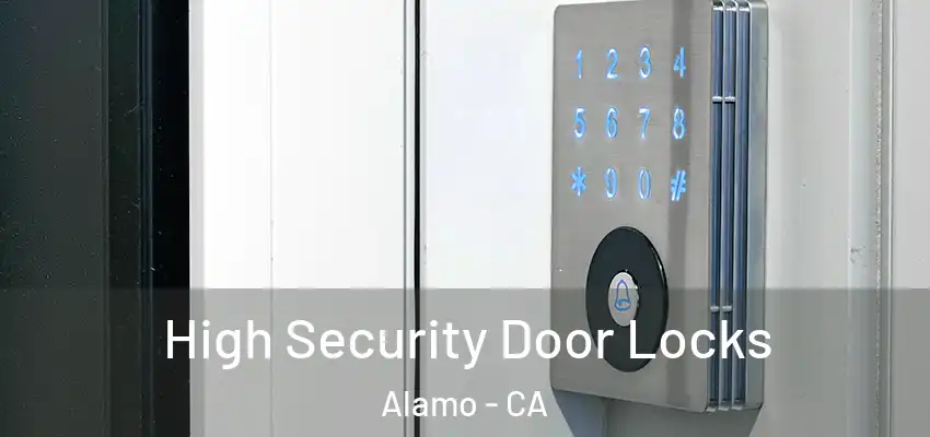  High Security Door Locks Alamo - CA