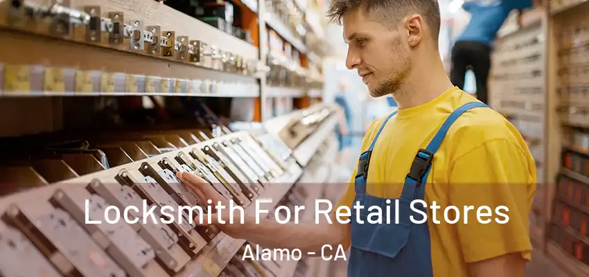  Locksmith For Retail Stores Alamo - CA