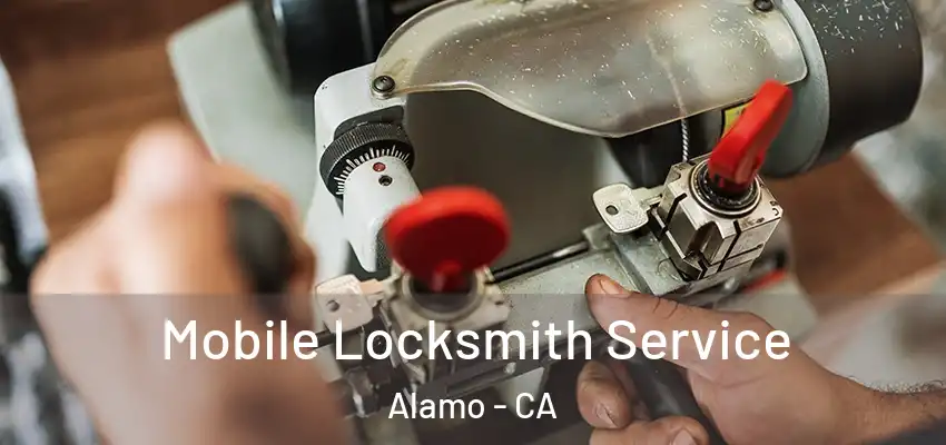  Mobile Locksmith Service Alamo - CA