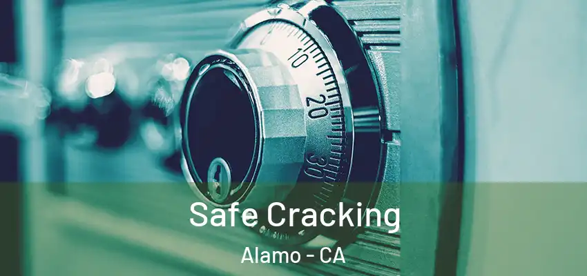  Safe Cracking Alamo - CA